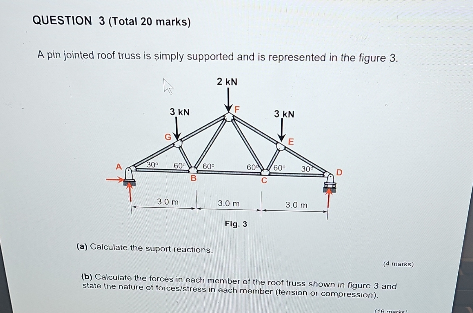 QUESTION 3 ( Total 2 0 marks ) A pin jointed roof