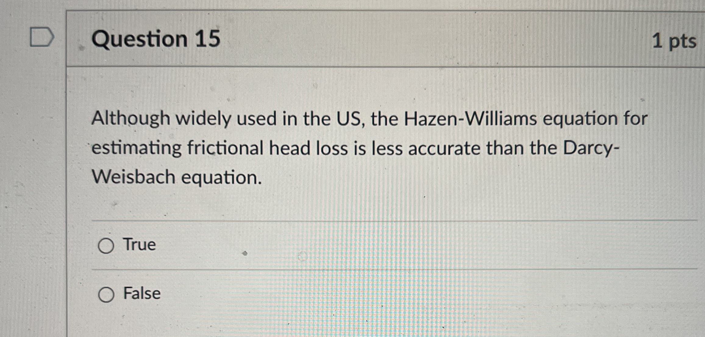 Question 1 5 1 pts Although widely used in the US