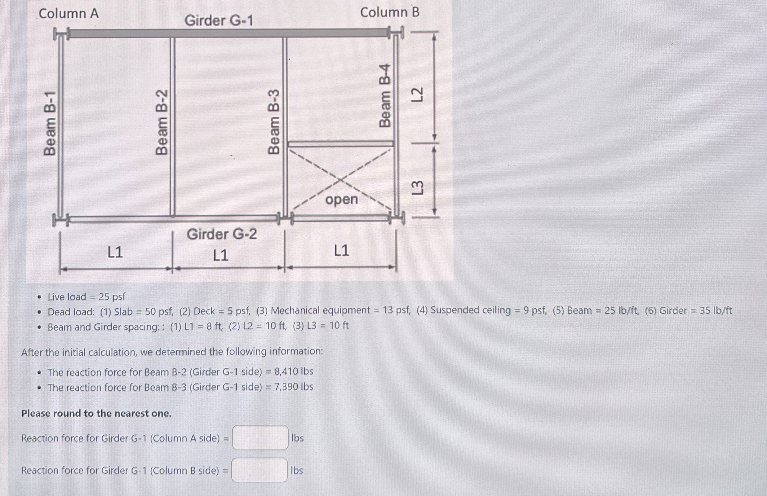 Live load = 2 5 psf Dead load: ( 1 ) Slab = 5 0 p