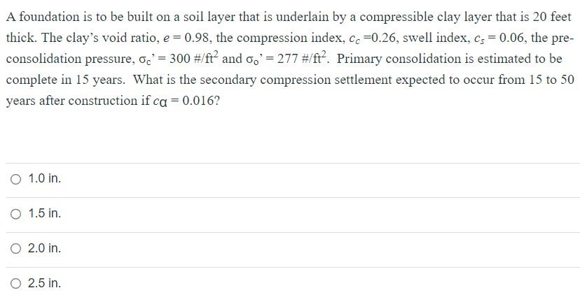 A foundation is to be built on a soil layer that