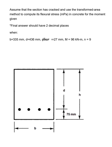 Assume that the section has cracked and use the