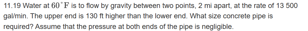1 1 . 1 9 Water at 6 0 F is to flow by gravity