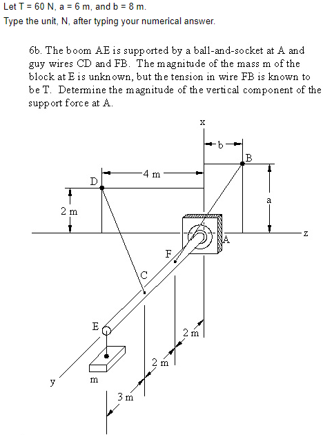 Let T = 6 0 N , a = 6 m , and b = 8 m . Type the