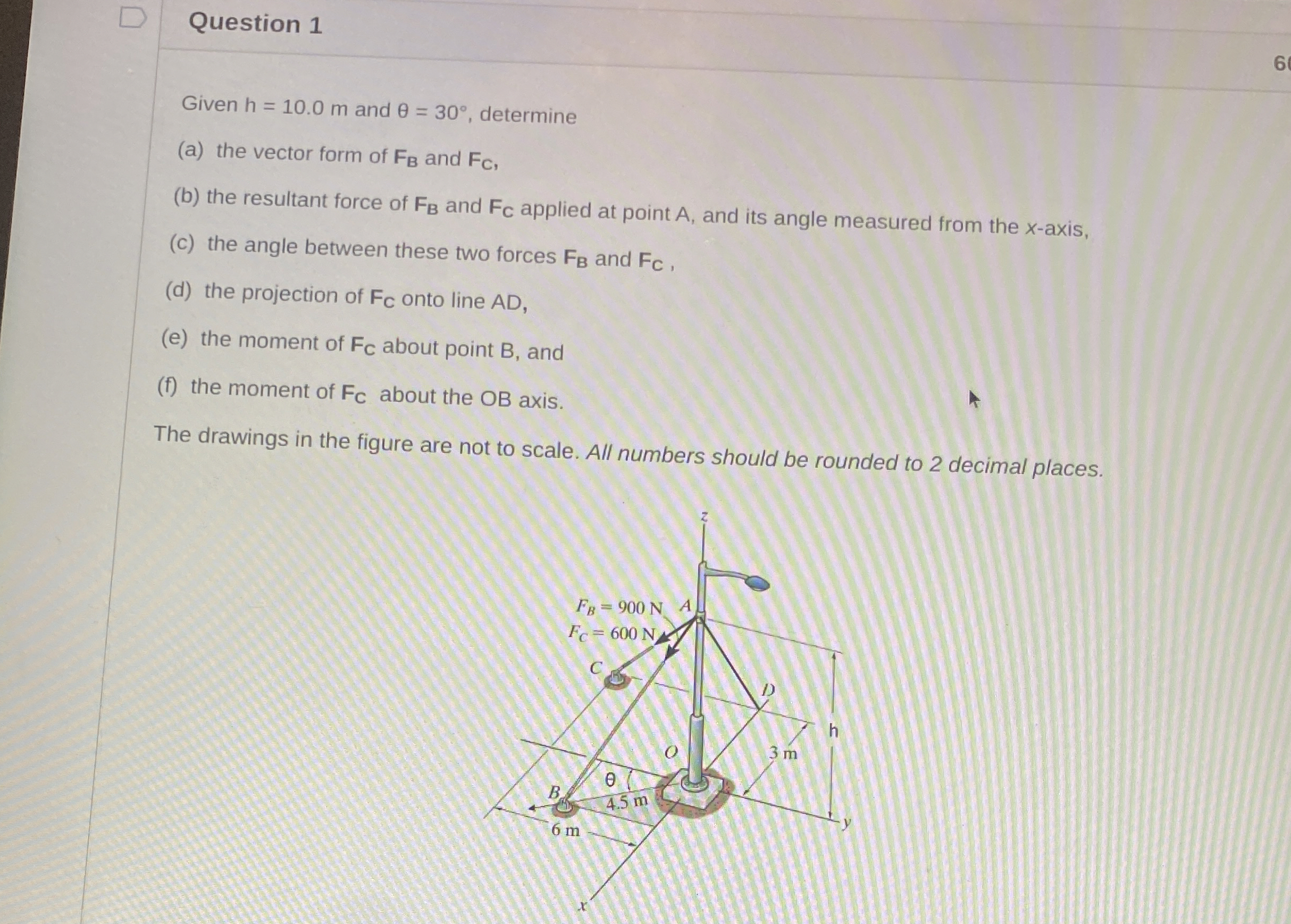 Question 1 Given h = 1 0 . 0 m and = 3 0 ,
