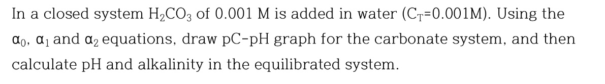 In a closed system H 2 C O 3 of 0 . 0 0 1 M is