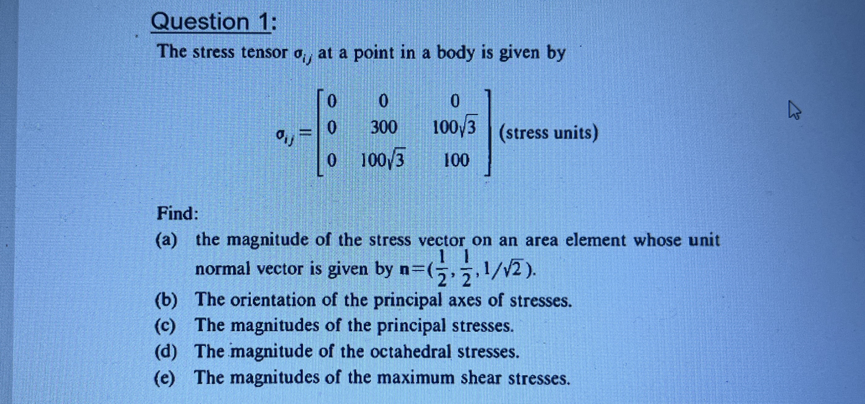 Question 1 : The stress tensor i j at a point in