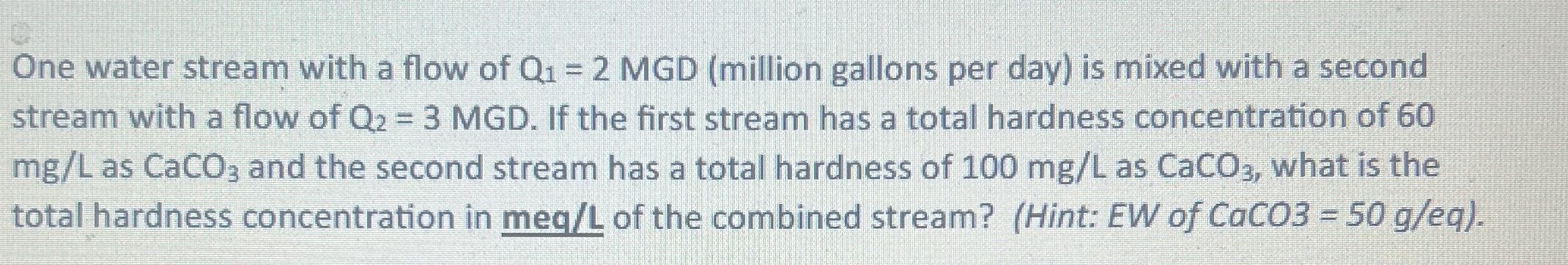 One water stream with a flow of Q 1 = 2 MGD (