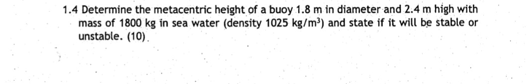 1 . 4 Determine the metacentric height of a buoy