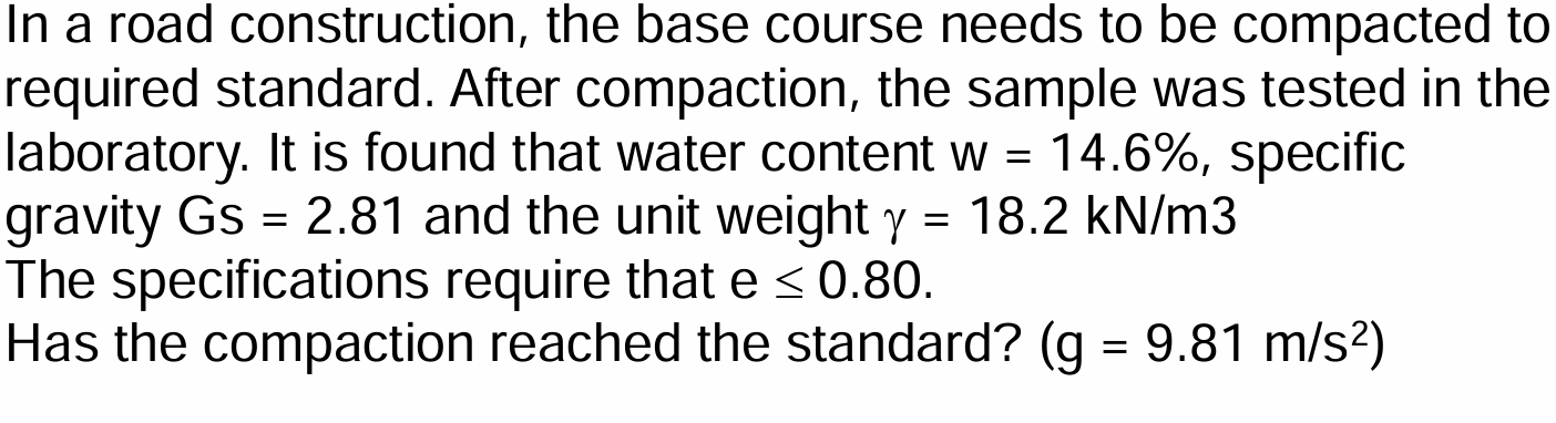 In a road construction, the base course needs to