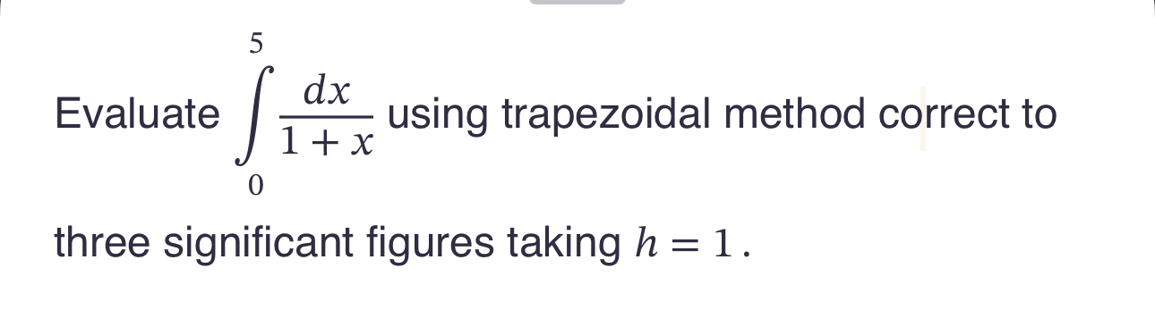 Evaluate 0 5 d x 1 + x using trapezoidal method