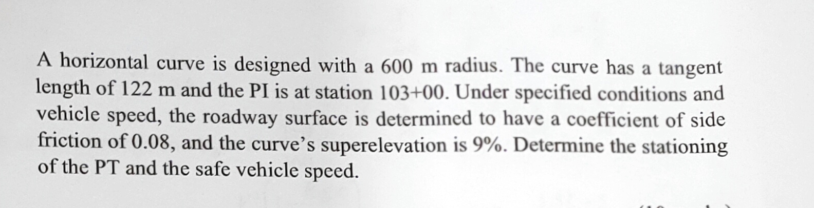 A horizontal curve is designed with a 6 0 0 m