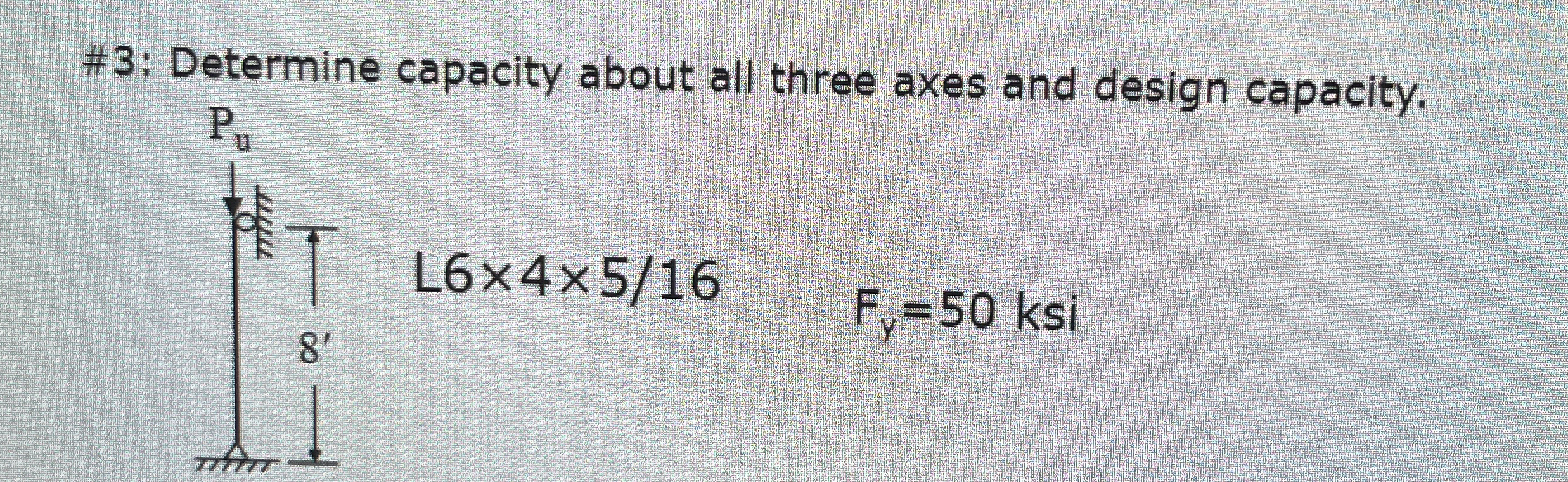 # 3 : Determine capacity about all three axes and