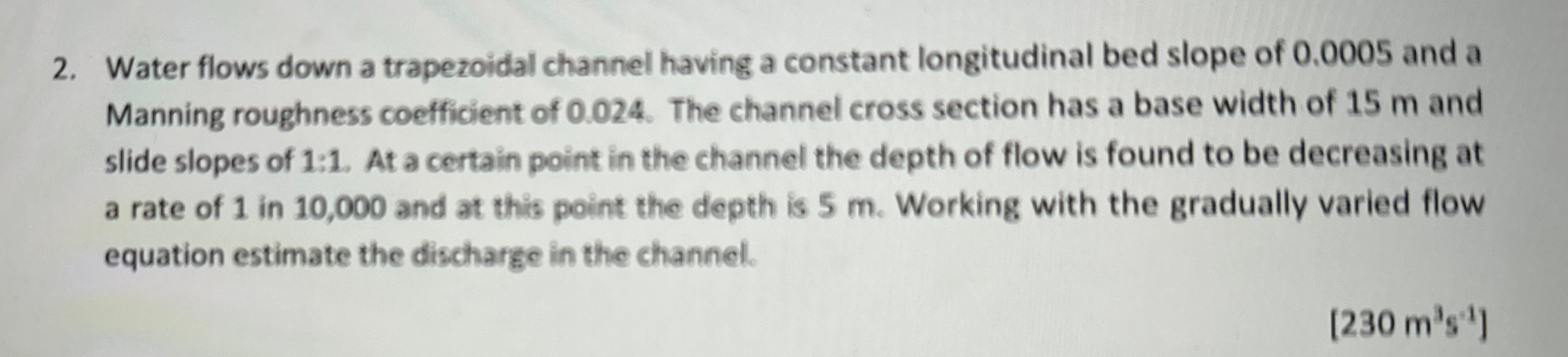 Water flows down a trapezoidal channel having a