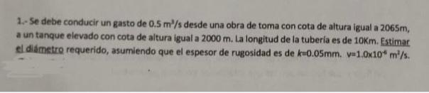 Se debe conducir un gasto de 0 . 5 m 3 s desde
