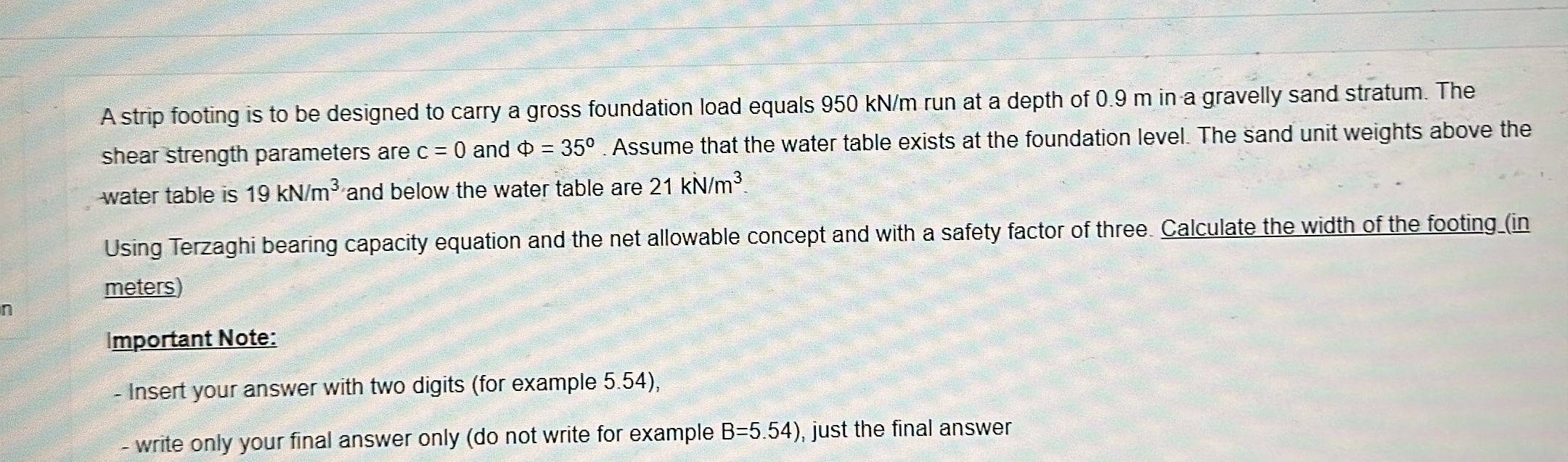 A strip footing is to be designed to carry a