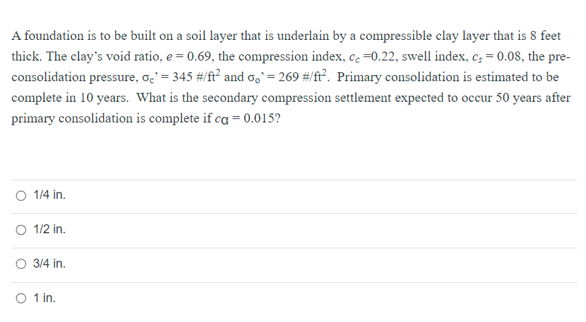 A foundation is to be built on a soil layer that