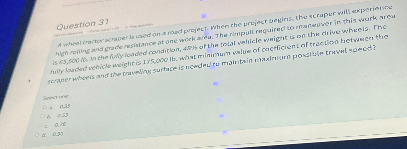Question 3 1 A wheel tractor scraper is used on a