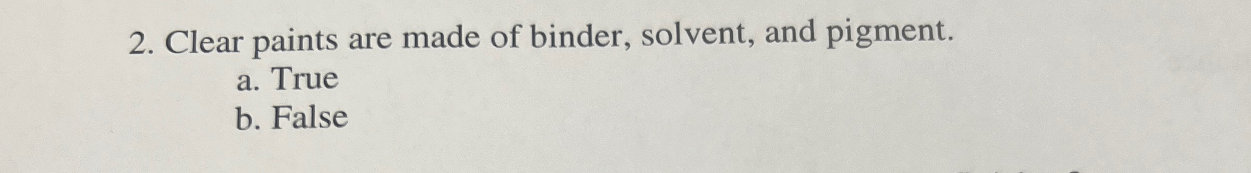 Clear paints are made of binder, solvent, and