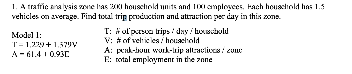 A traffic analysis zone has 2 0 0 household units