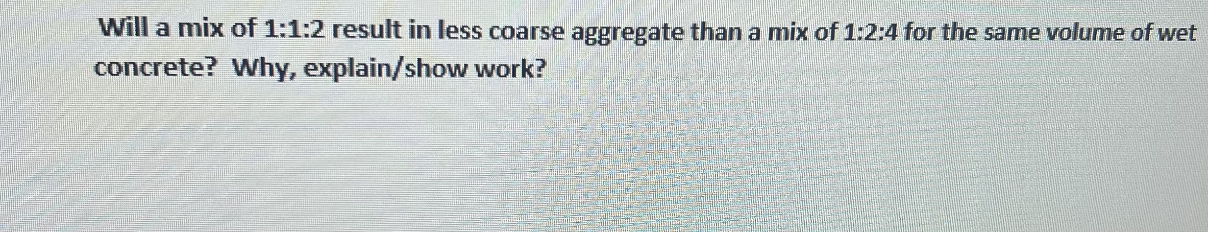 Will a mix of 1 : 1 : 2 result in less coarse