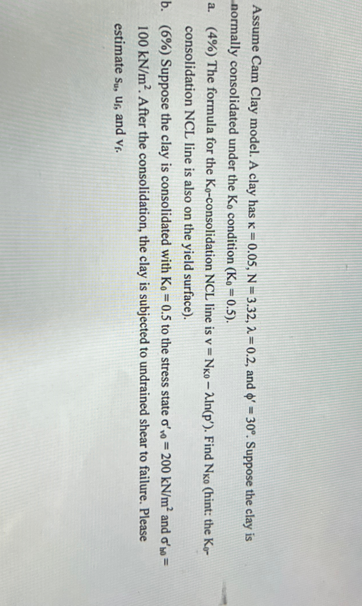 Assume Cam Clay model. A clay has k = 0 . 0 5 , N