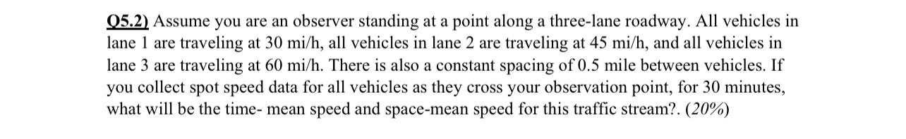 Q 5 . 2 ) Assume you are an observer standing at
