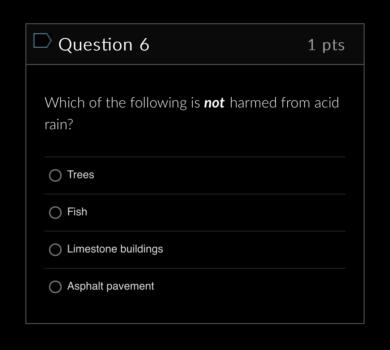 Question 6 1 pts Which of the following is not