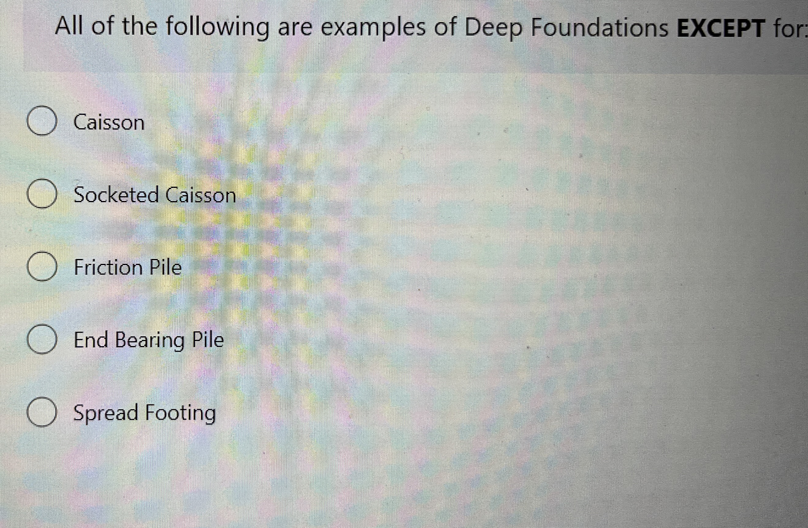 All of the following are examples of Deep