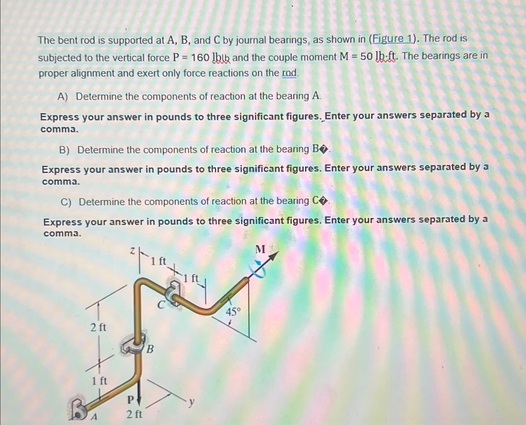 The bent rod is supported at A , B , and C by