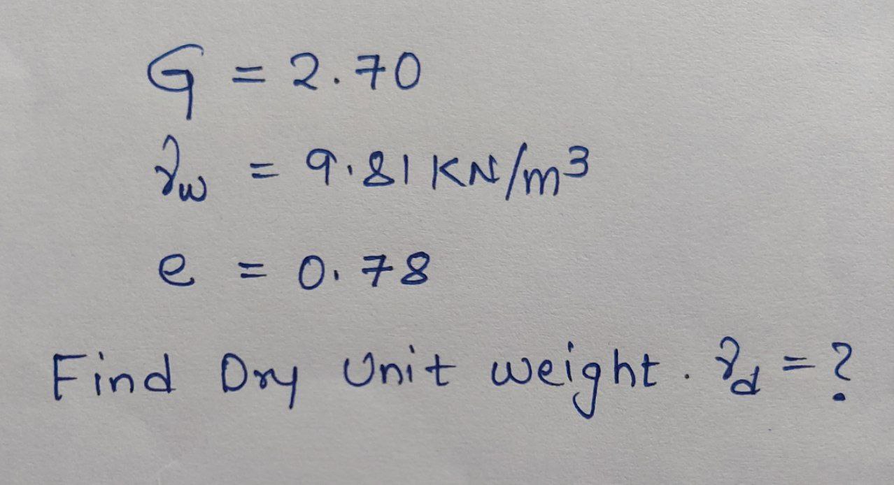 G = 2 . 7 0 w = 9 . 8 1 k N m 3 e = 0 . 7 8 Find