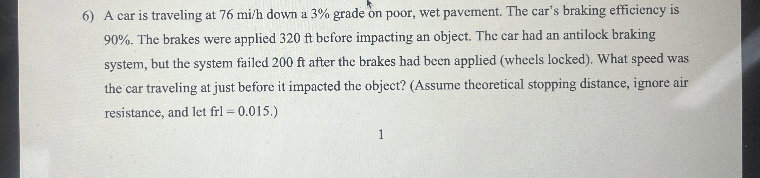 A car is traveling at 7 6 m i h down a 3 % grade