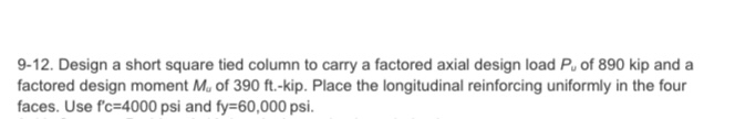9 - 1 2 . Design a short square tied column to