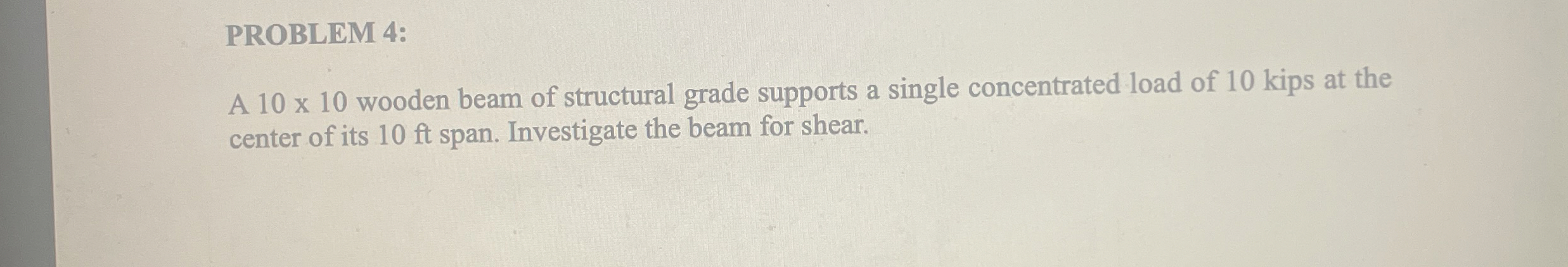 PROBLEM 4 : A 1 0 1 0 wooden beam of structural