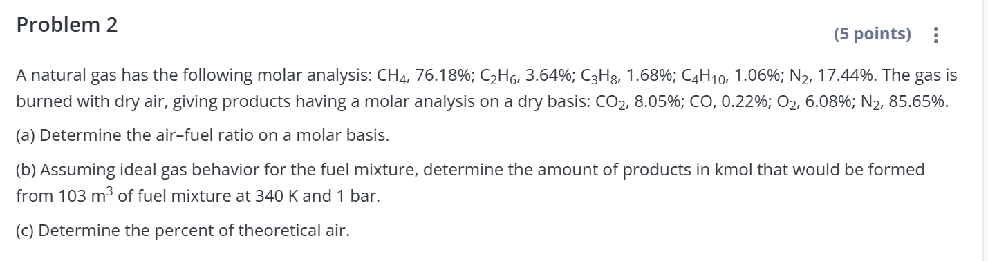 Problem 2 A natural gas has the following molar