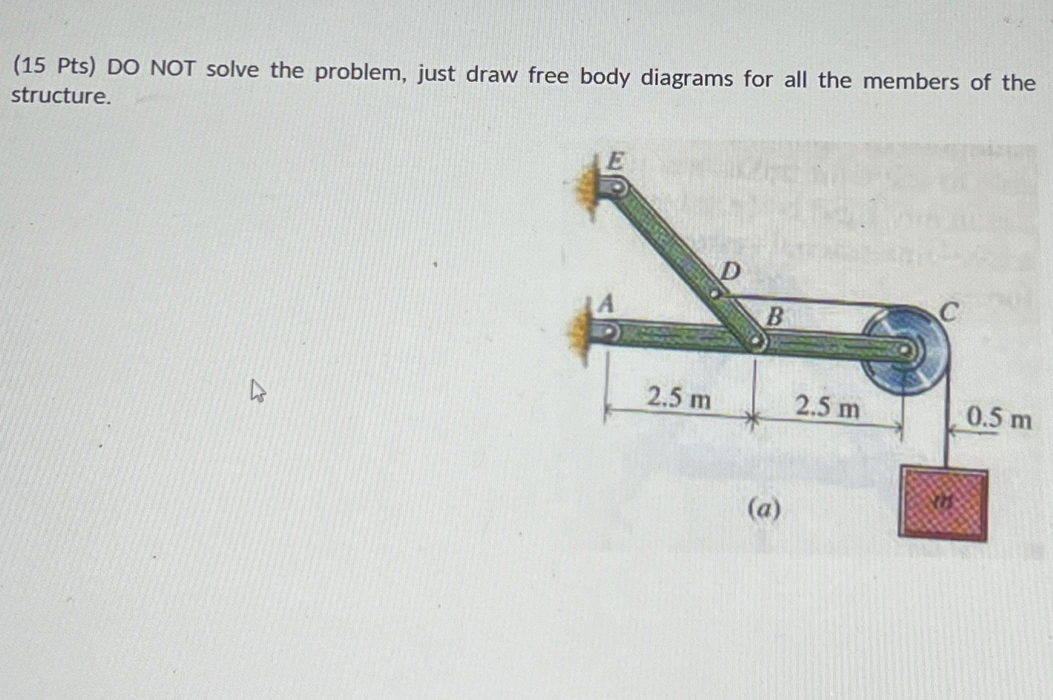 ( 1 5 Pts ) DO NOT solve the problem, just draw