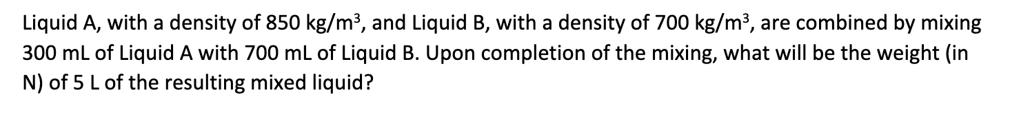 Liquid A , with a density of 8 5 0 k g m 3 , and