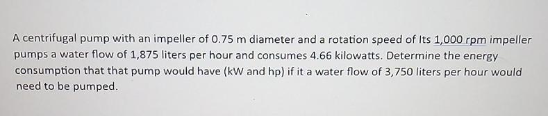 A centrifugal pump with an impeller of 0 . 7 5 m