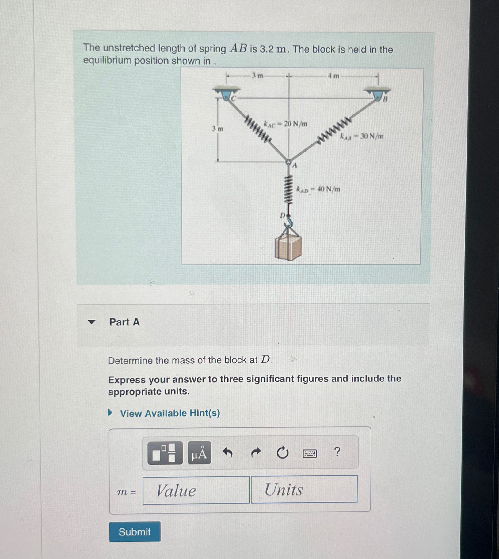 The unstretched length of spring A B is 3 . 2 m .