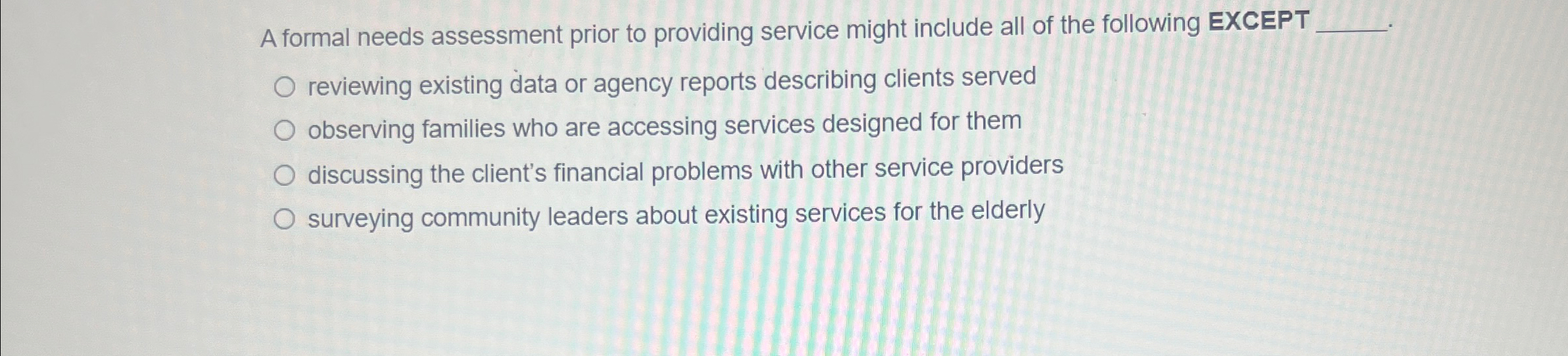 A formal needs assessment prior to providing