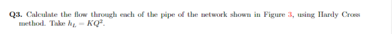 Q 3 . Calculate the flow through each of the pipe