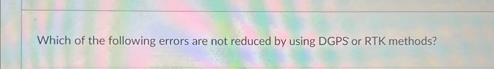 Which of the following errors are not reduced by