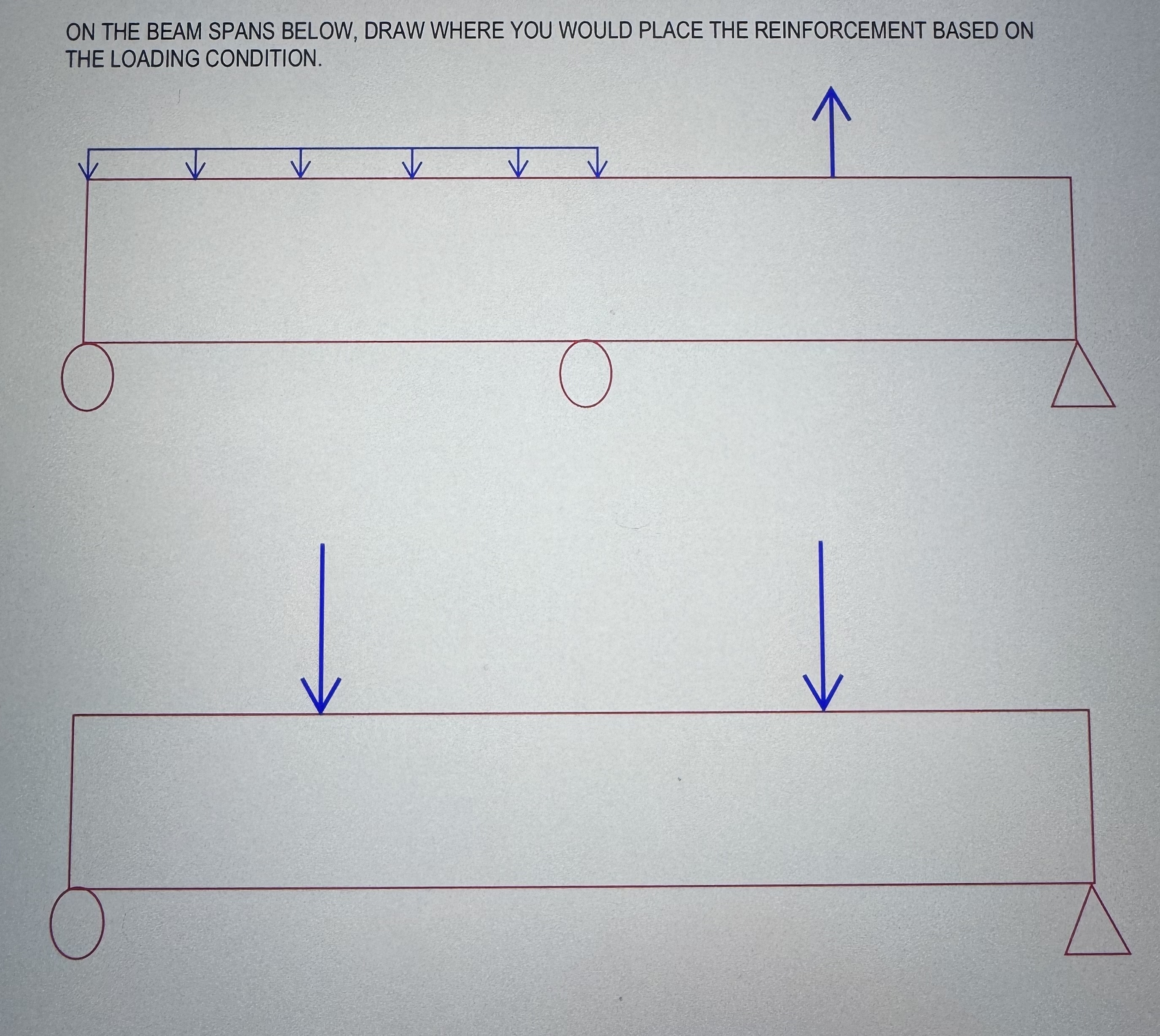 ON THE BEAM SPANS BELOW, DRAW WHERE YOU WOULD