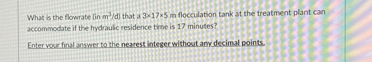 What is the flowrate ( in m 3 d ) that a 3 1 7 5