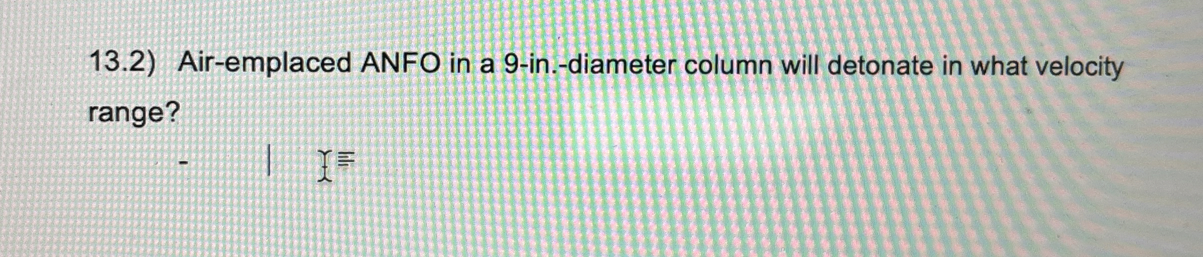 1 3 . 2 ) Air - emplaced ANFO in a 9 - in . -