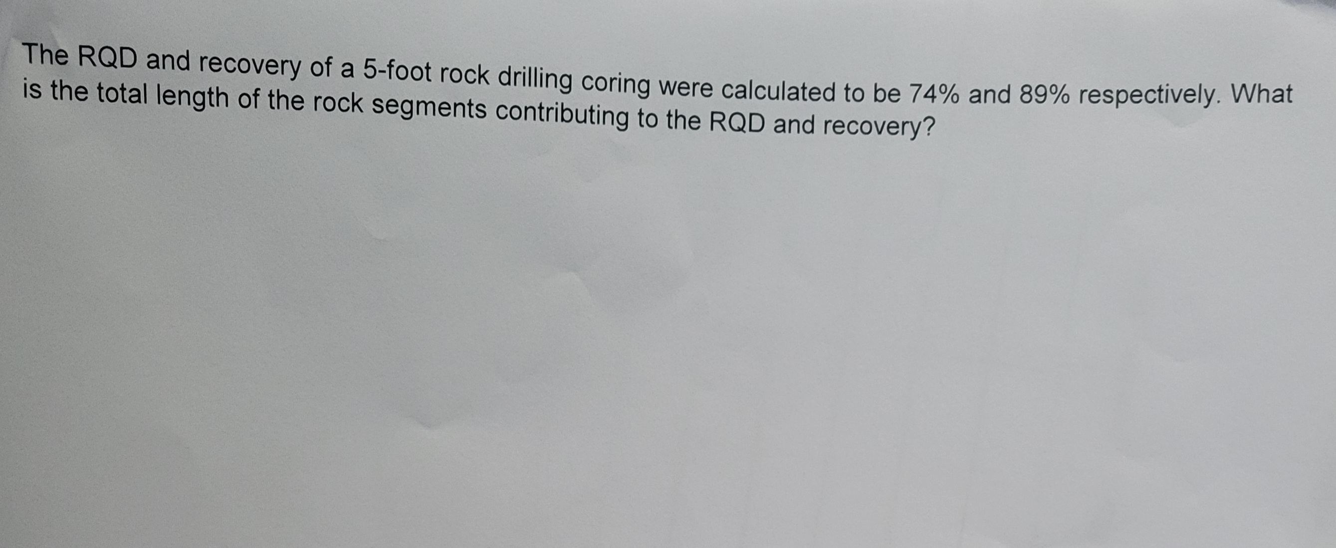 The RQD and recovery of a 5 - foot rock drilling