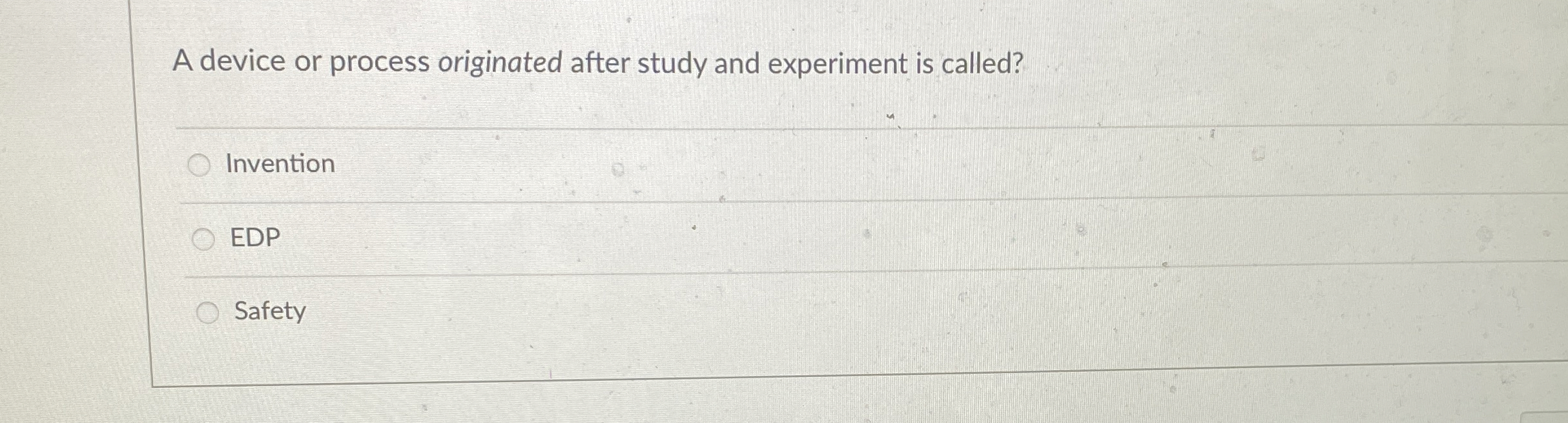 A device or process originated after study and