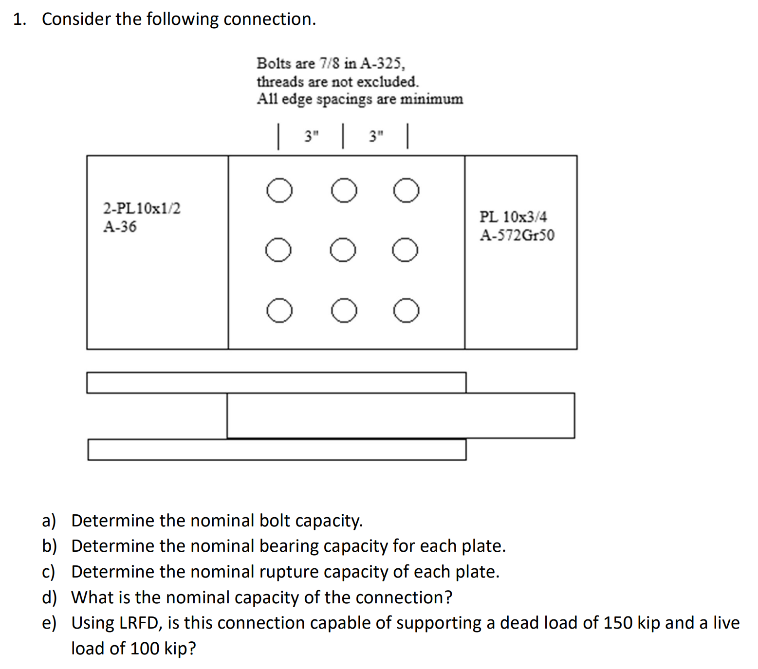 Consider the following connection. Bolts are 7 8