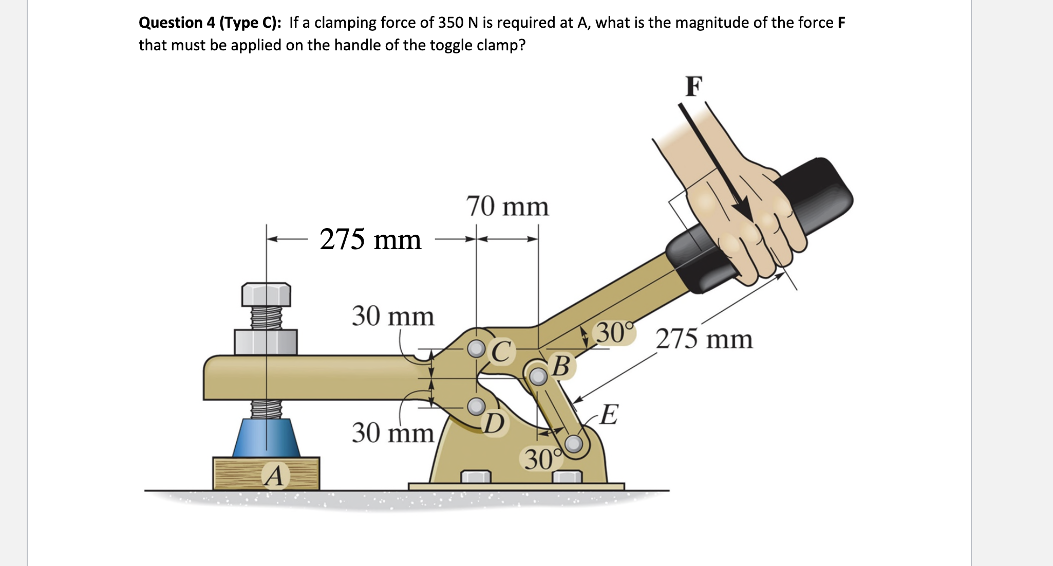 Question 4 ( Type C ) : If a clamping force of 3