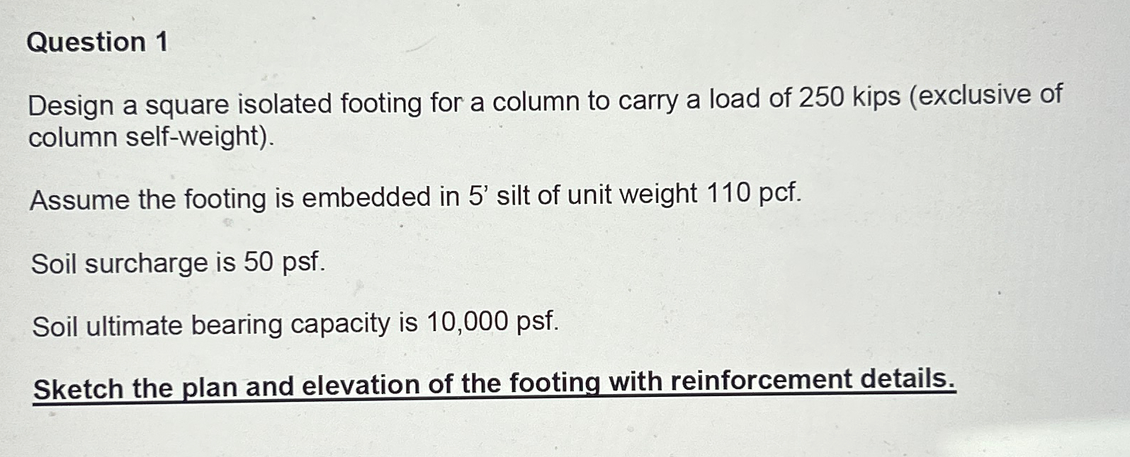 Question 1 Design a square isolated footing for a