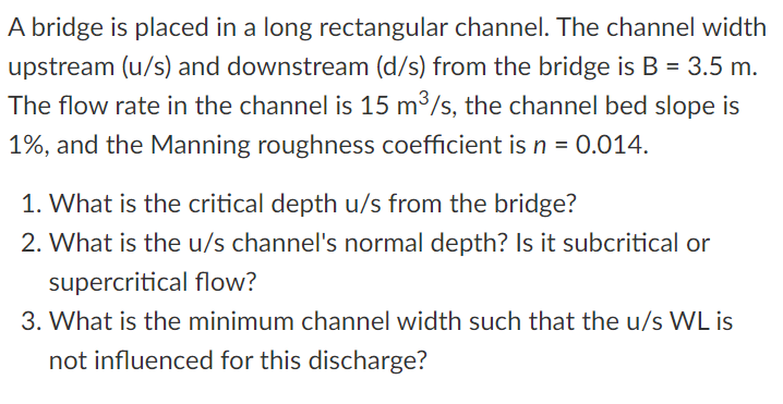 A bridge is placed in a long rectangular channel.